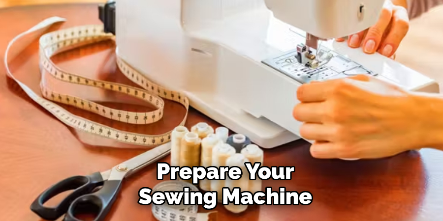 Prepare Your Sewing Machine