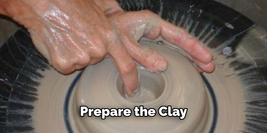 Prepare the Clay