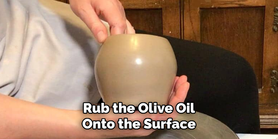 Rub the Olive Oil Onto the Surface