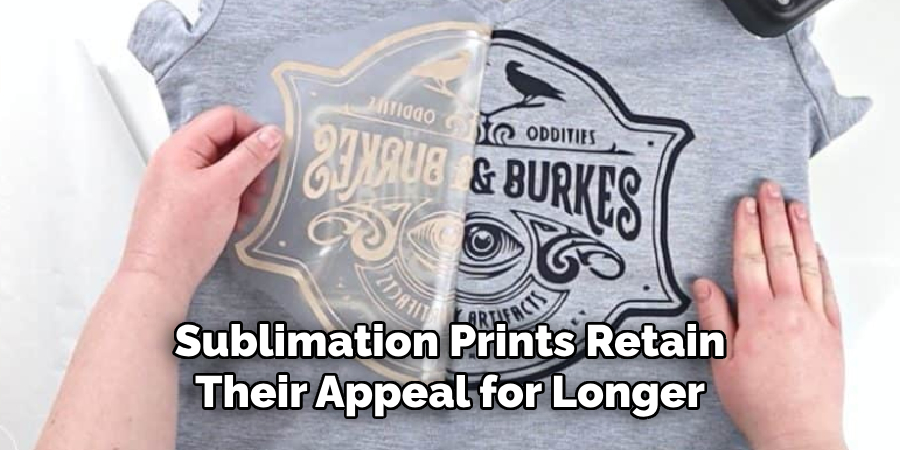 Sublimation Prints Retain Their Appeal for Longer