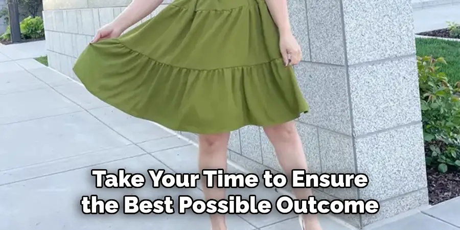 Take Your Time to Ensure the Best Possible Outcome