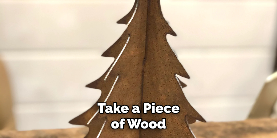 Take a Piece of Wood