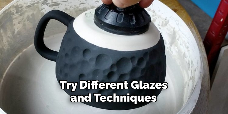 Try Different Glazes and Techniques