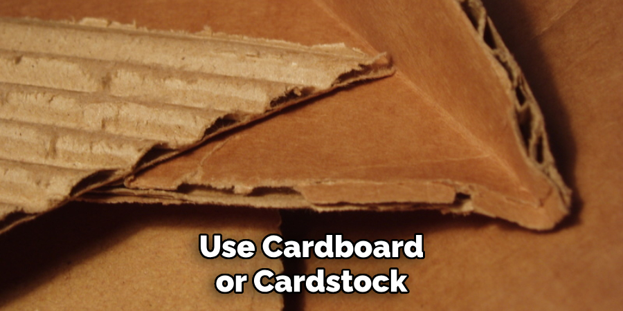 Use Cardboard or Cardstock