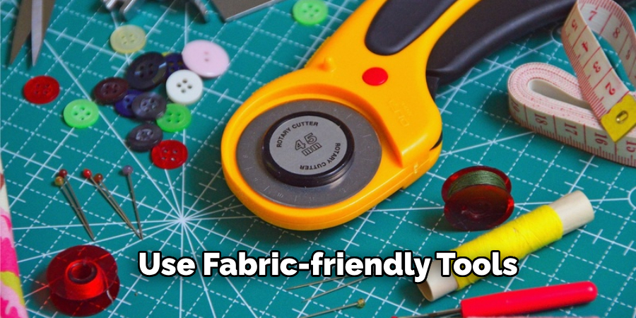 Use Fabric-friendly Tools