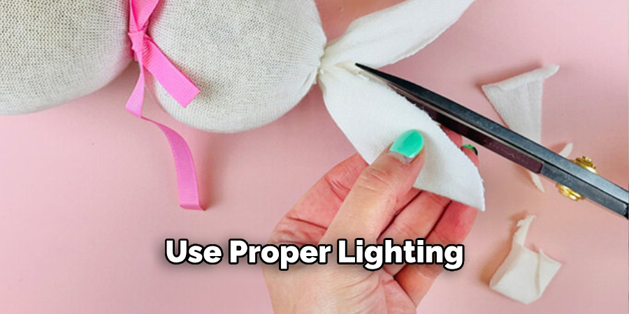 Use Proper Lighting