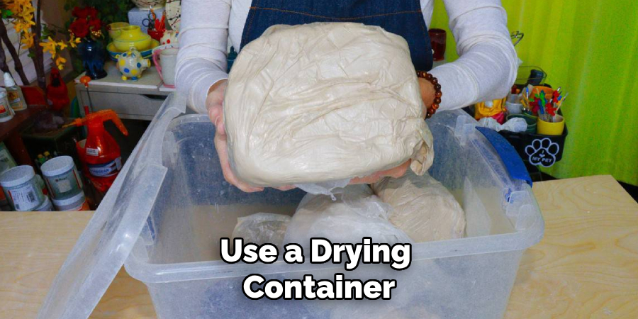 Use a Drying Container