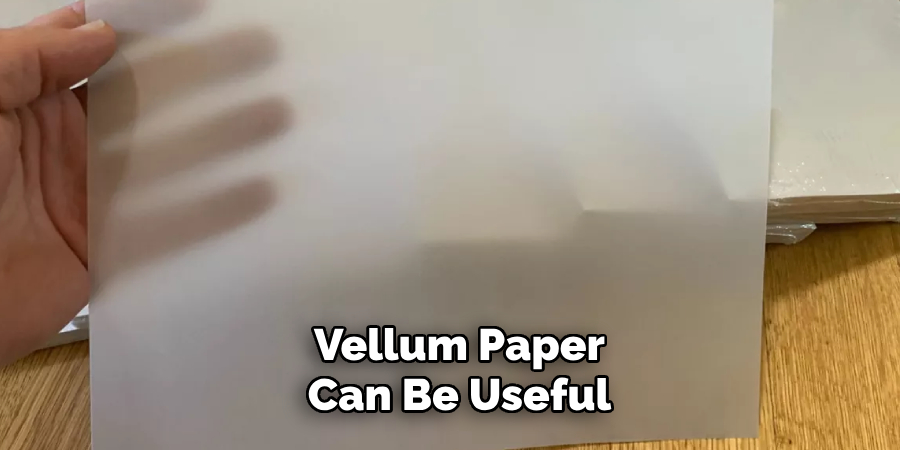 Vellum Paper Can Be Useful