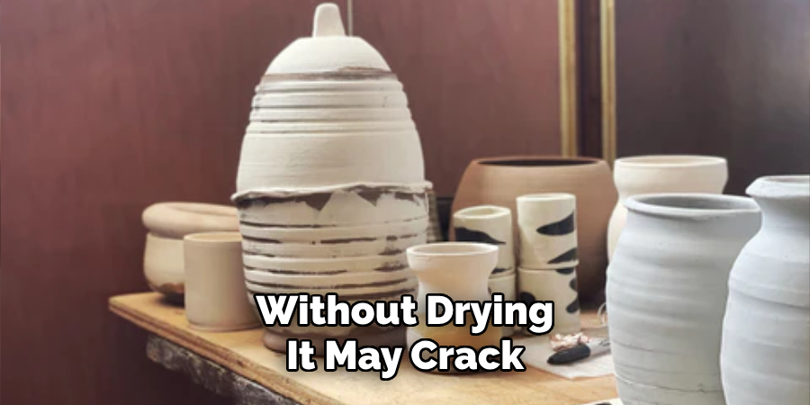 Without Drying It May Crack
