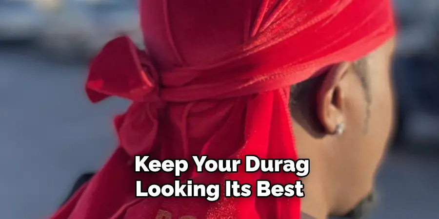 Keep Your Durag Looking Its Best