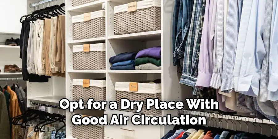 Opt for a Dry Place With Good Air Circulation