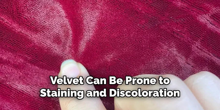 Velvet Can Be Prone to Staining and Discoloration