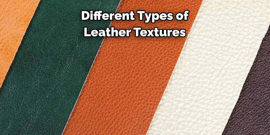 Different Types of 
Leather Textures 