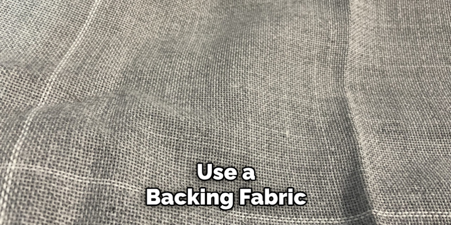 Use a Backing Fabric