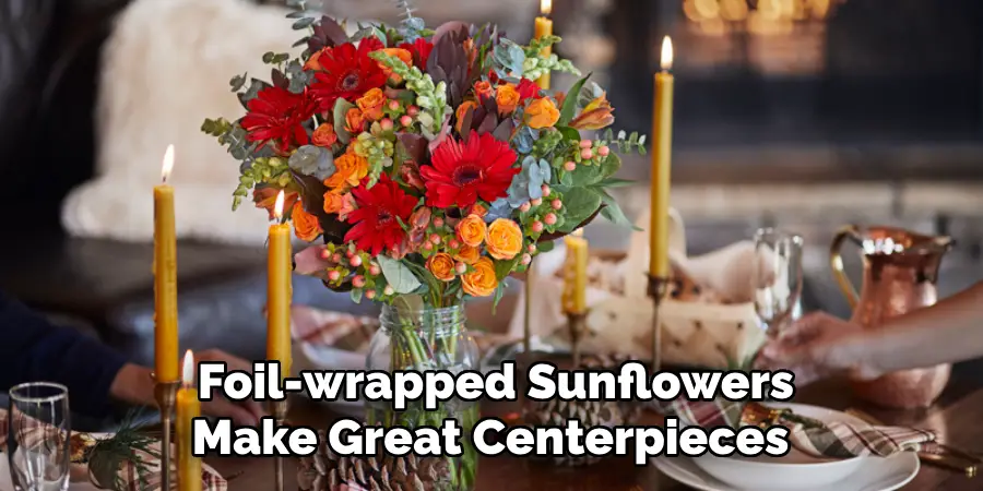 Foil-wrapped Sunflowers Make Great Centerpieces 