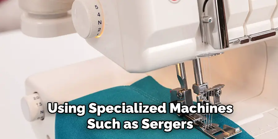 Using Specialized Machines Such as Sergers