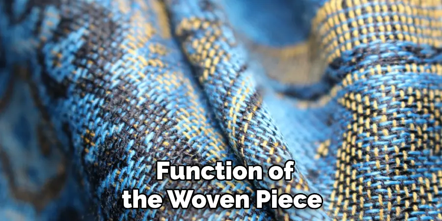  Function of the Woven Piece 