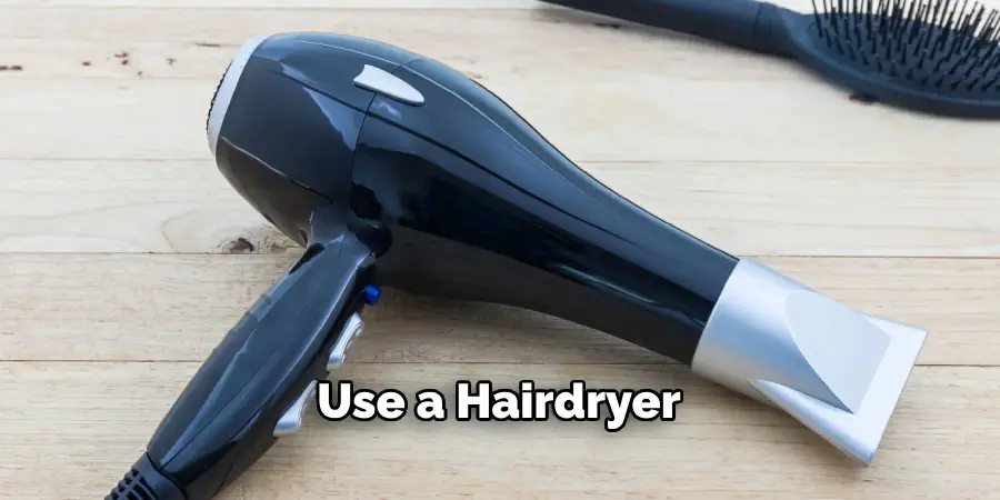 Use a Hairdryer