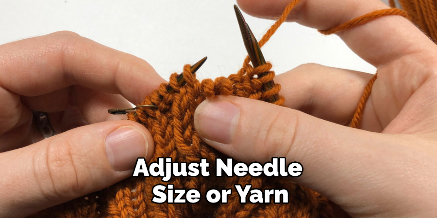 Adjust Needle Size or Yarn