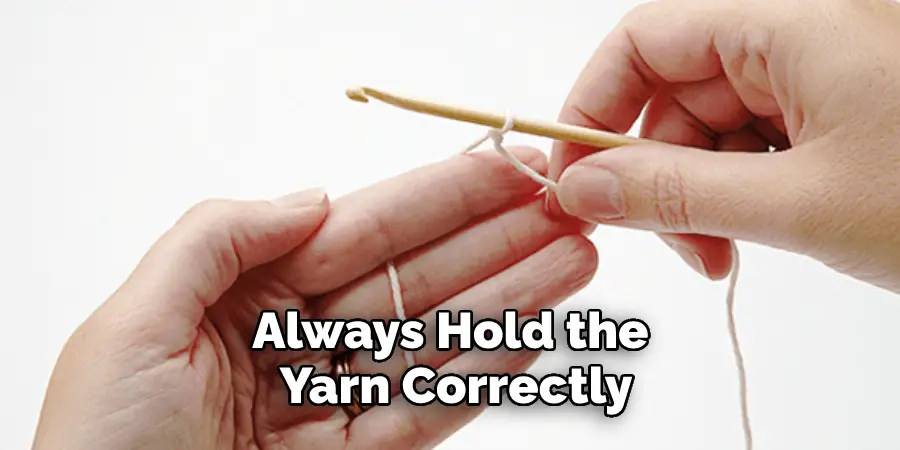 Always Hold the Yarn Correctly