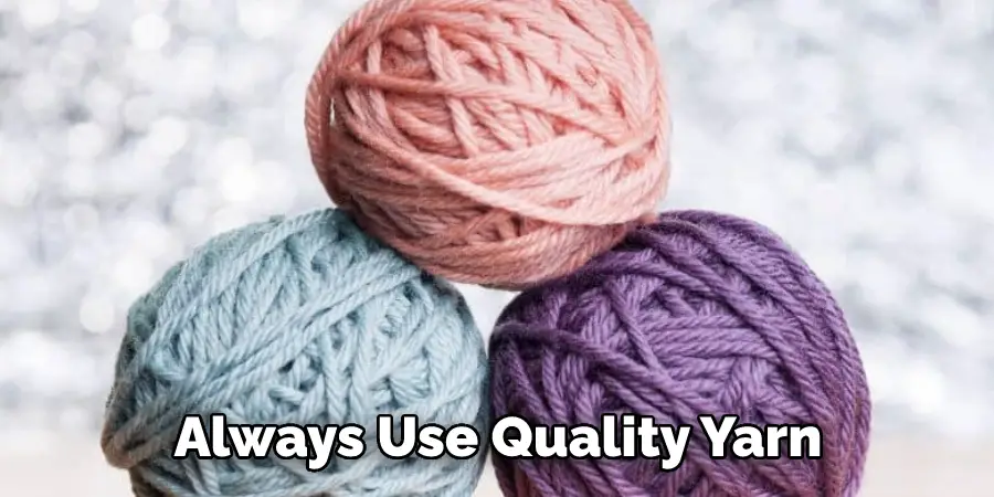 Always Use Quality Yarn