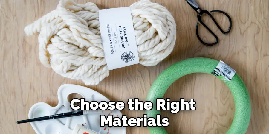 Choose the Right Materials