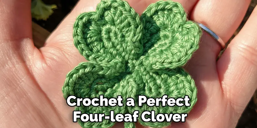 Crochet a Perfect Four-leaf Clover