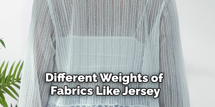 Different Weights of Fabrics Like Jersey