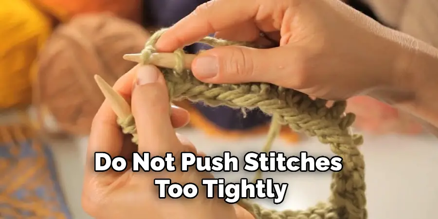 Do Not Push Stitches Too Tightly