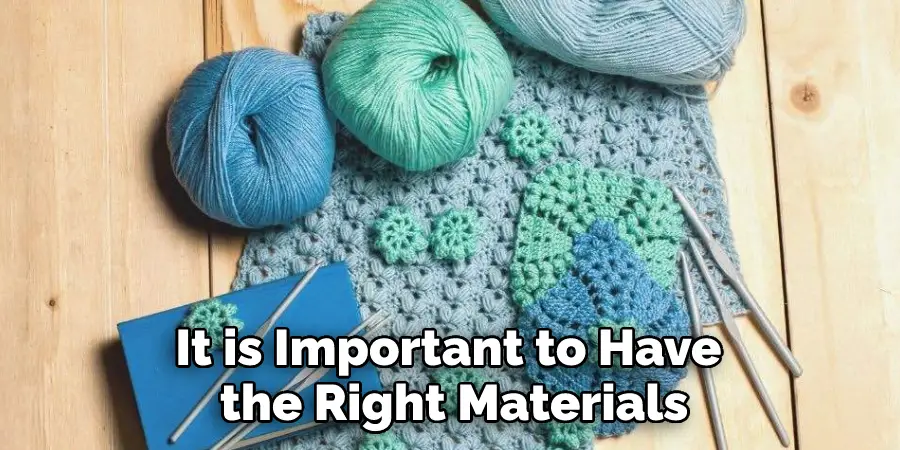 It is Important to Have the Right Materials