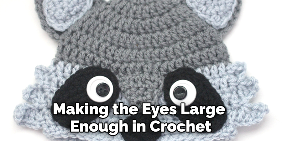 Making the Eyes Large Enough in Crochet