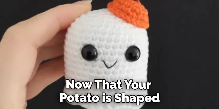 Now That Your Potato is Shaped