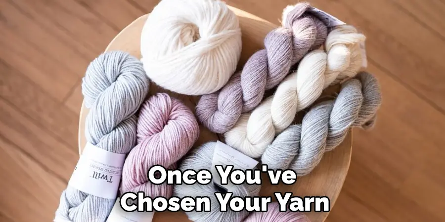 Once You've Chosen Your Yarn