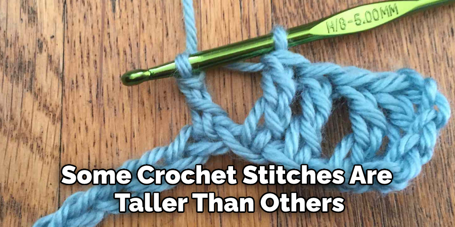 Some Crochet Stitches Are Taller Than Others