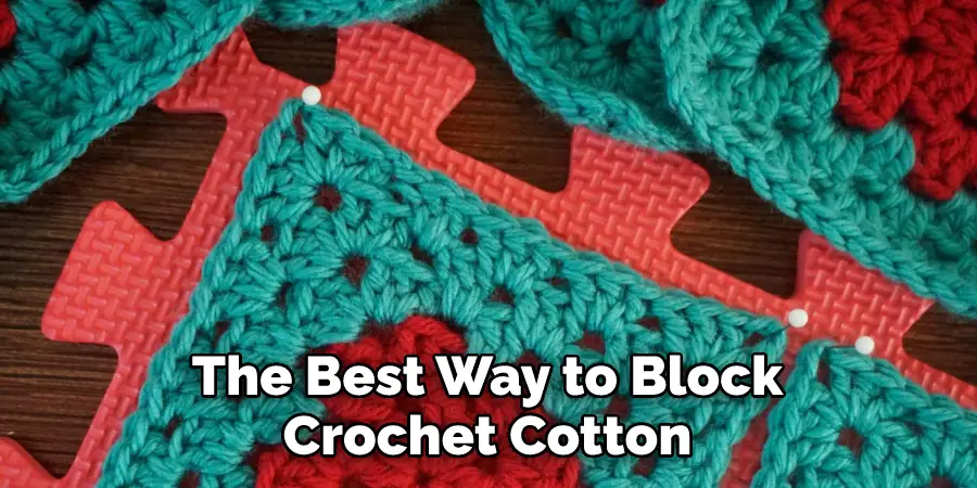The Best Way to Block Crochet Cotton