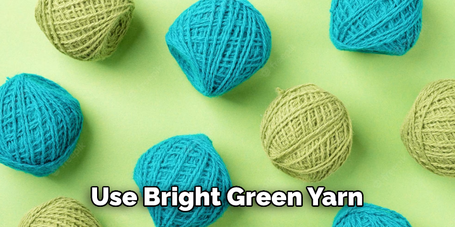 Use Bright Green Yarn