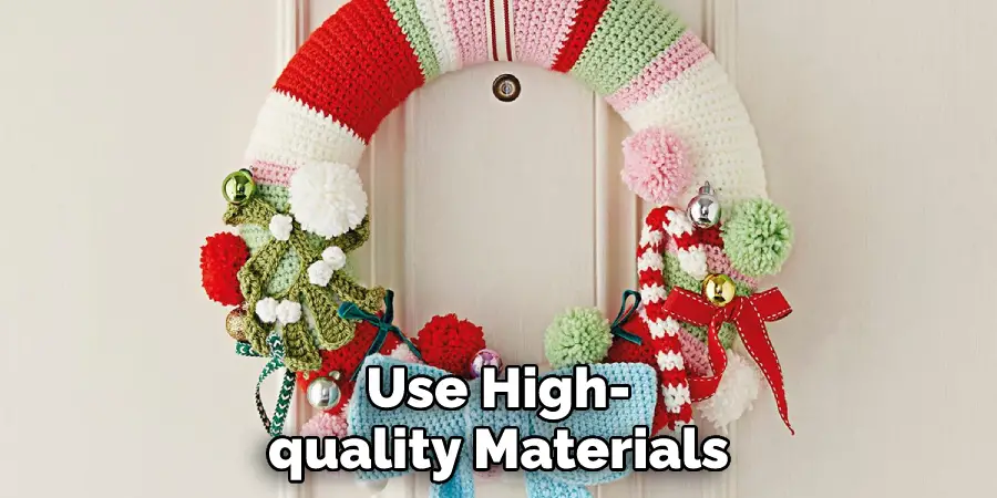 Use High-quality Materials