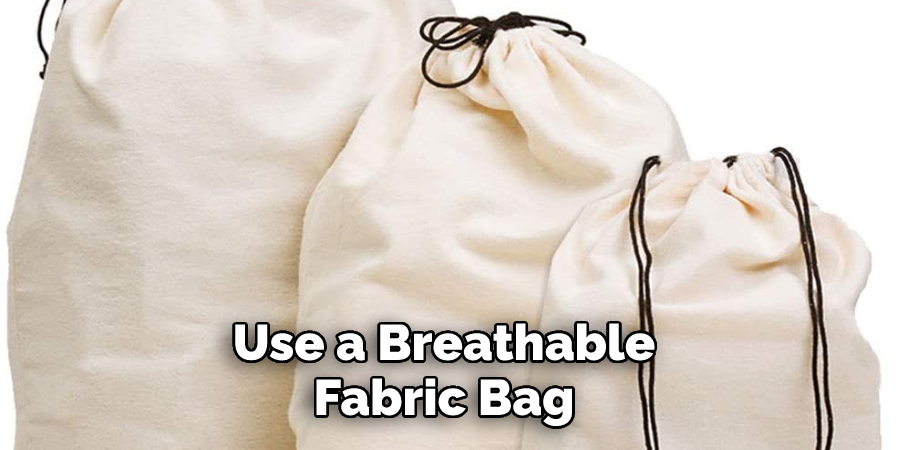 Use a Breathable Fabric Bag 