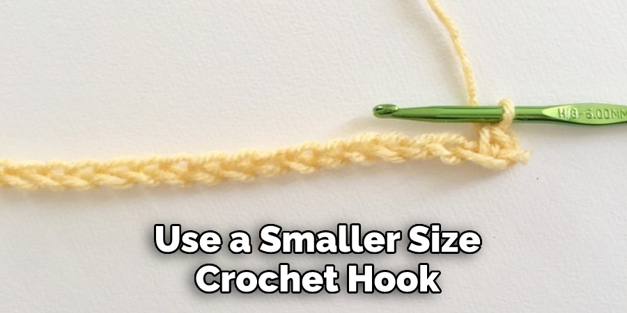  Use a Smaller Size Crochet Hook
