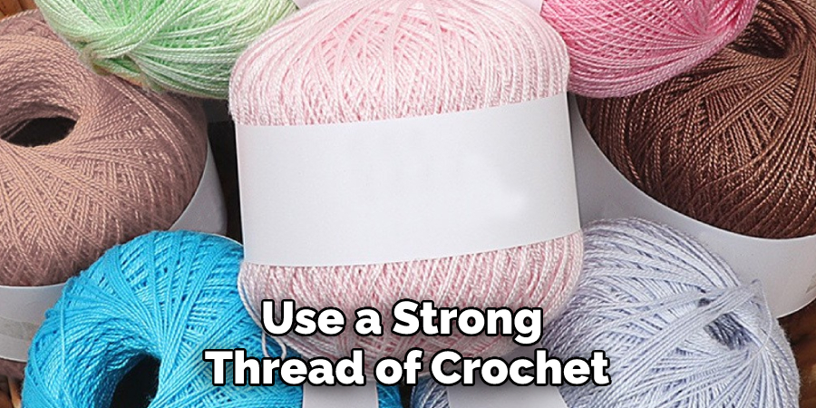 Use a Strong Thread of Crochet