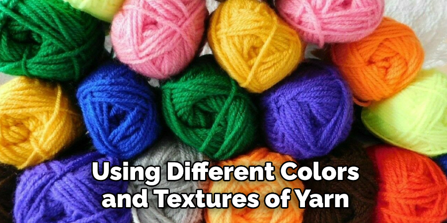  Using Different Colors and Textures of Yarn