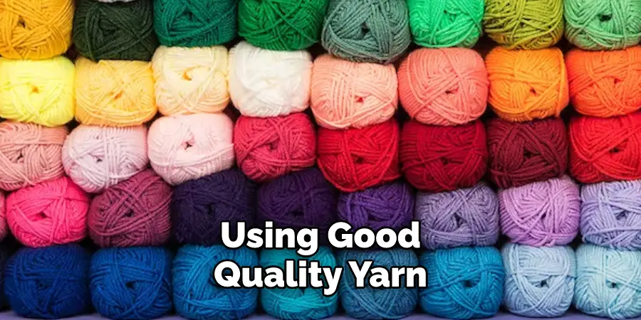  Using Good Quality Yarn