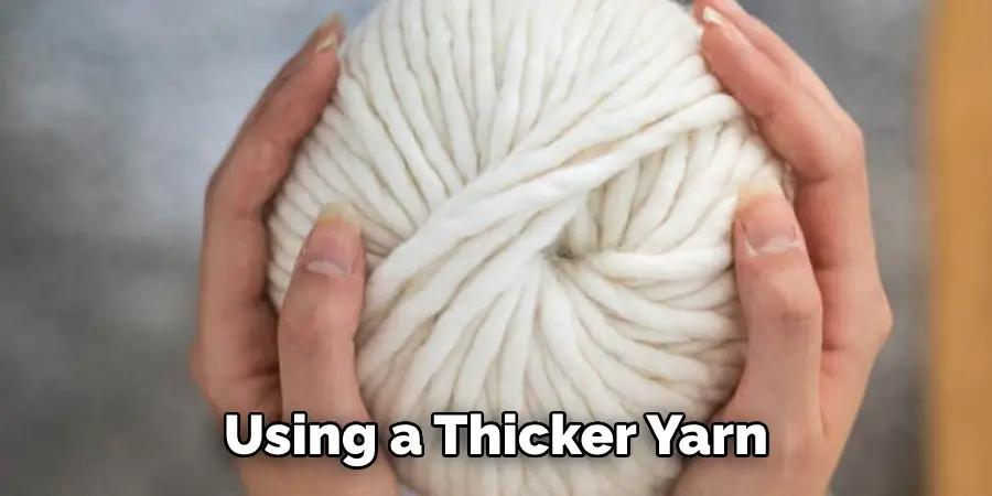 Using a Thicker Yarn