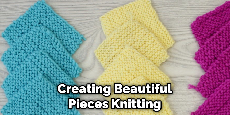 Creating Beautiful Pieces Knitting