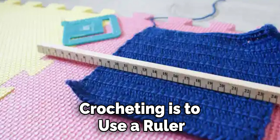 Crocheting is to Use a Ruler