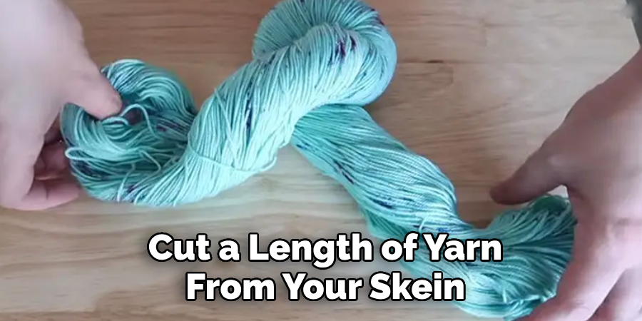Cut a Length of Yarn From Your Skein 