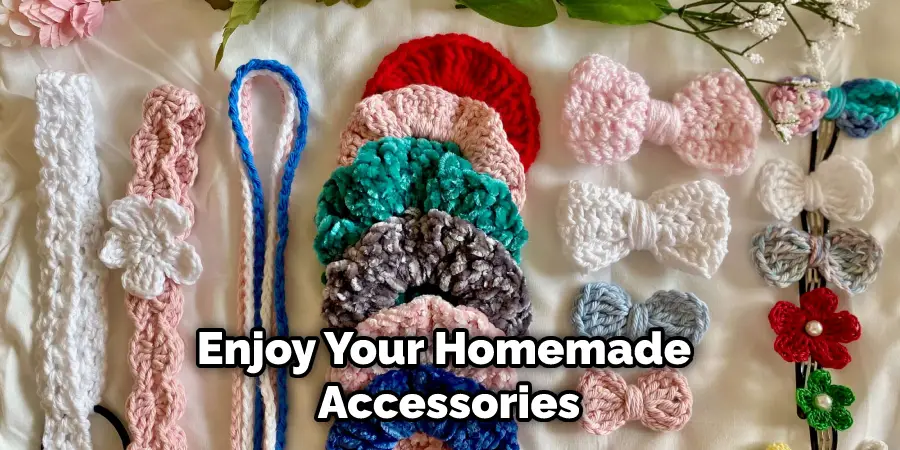 Enjoy Your Homemade Accessories
