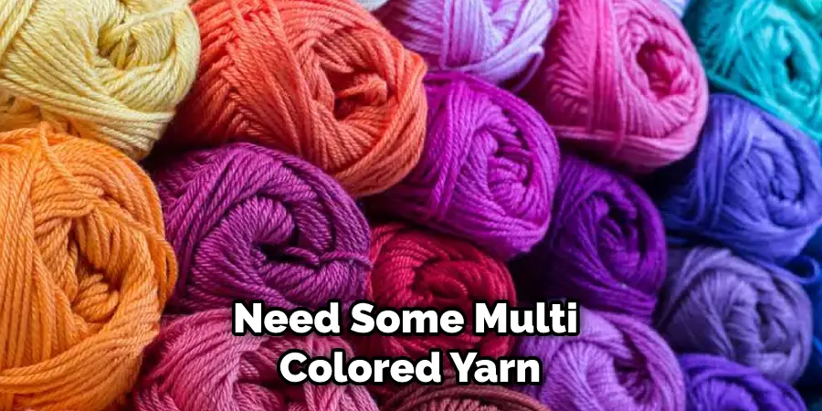 Need Some Multi Colored Yarn
