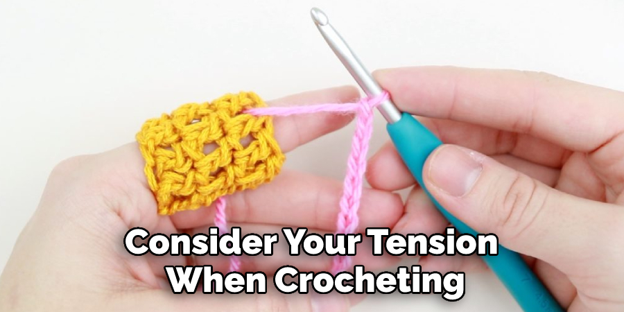 Consider Your Tension When Crocheting