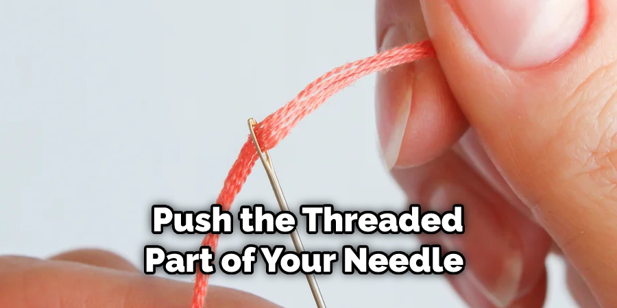 Push the Threaded Part of Your Needle 